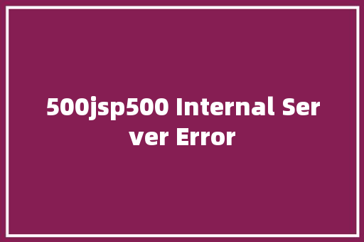 500jsp500 Internal Server Error Ruby