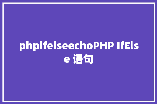 phpifelseechoPHP IfElse 语句 JavaScript