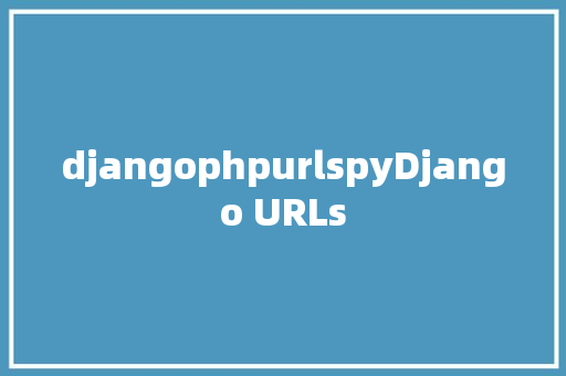 djangophpurlspyDjango URLs React