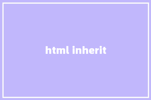 html inherit